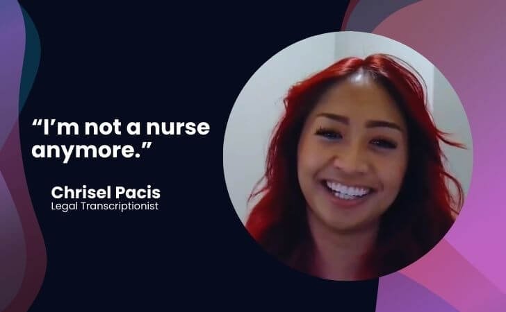 From Nurse to Legal Transcriptionist Chrisel Pacis