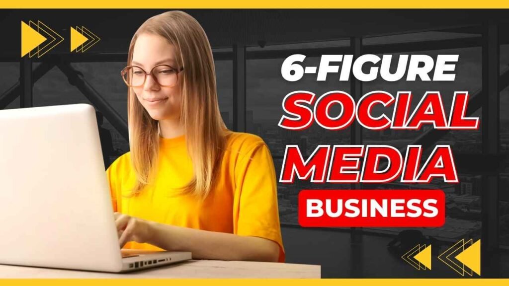 10 Proven Steps to Build a 6-Figure Social Media Management Business