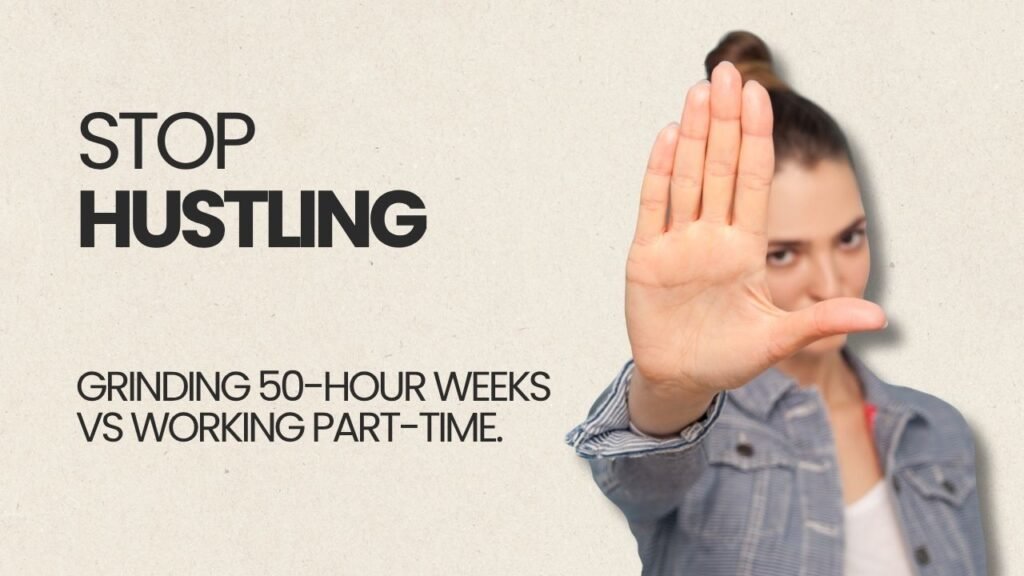 grinding 50-hour weeks from a $100K per year freelancer working part-time.